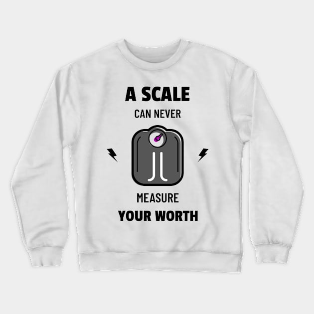 A scale can never measure your worth Crewneck Sweatshirt by BigtoFitmum27